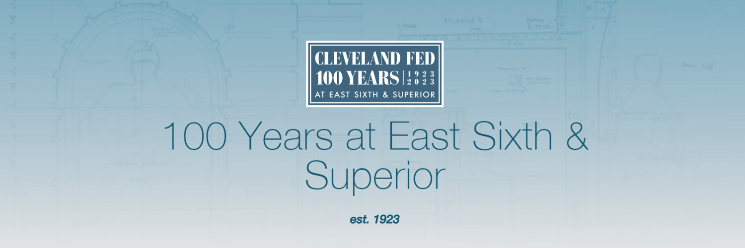 Cleveland Fed: 100 Years at East Sixth & Superior - est. 1923