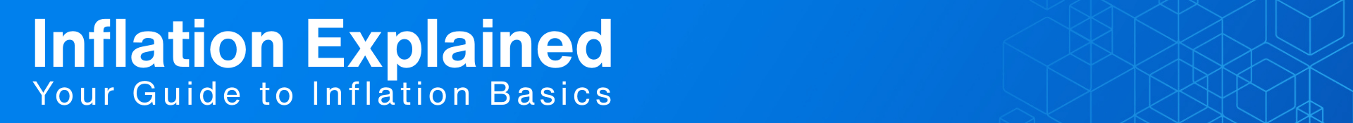 Inflation Explained: Your Guide to Inflation Basics