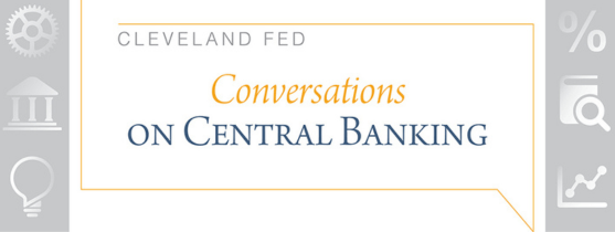 Cleveland Fed Conversations on Central Banking