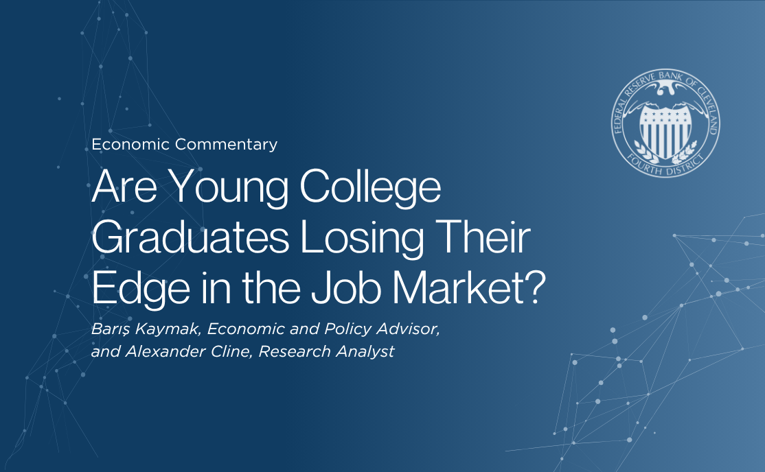 Economic Commentary: Are Young College Graduates Losing Their Edge in the Job Market? By Barış Kaymak, Economic and Policy Advisor, and Alexander Cline, Research Analyst.