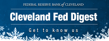 Federal Reserve Bank of Cleveland's Cleveland Fed Digest: Get to know us