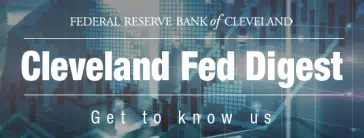 Cleveland Fed Digest: Get to know us