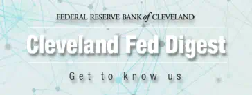 Cleveland Fed Digest: Get to know us