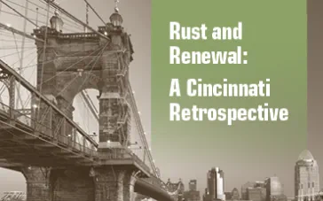 Rust and Renewal: A Cincinnati Retrospective